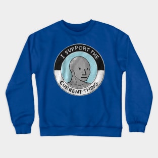 I Support The Current Thing Crewneck Sweatshirt